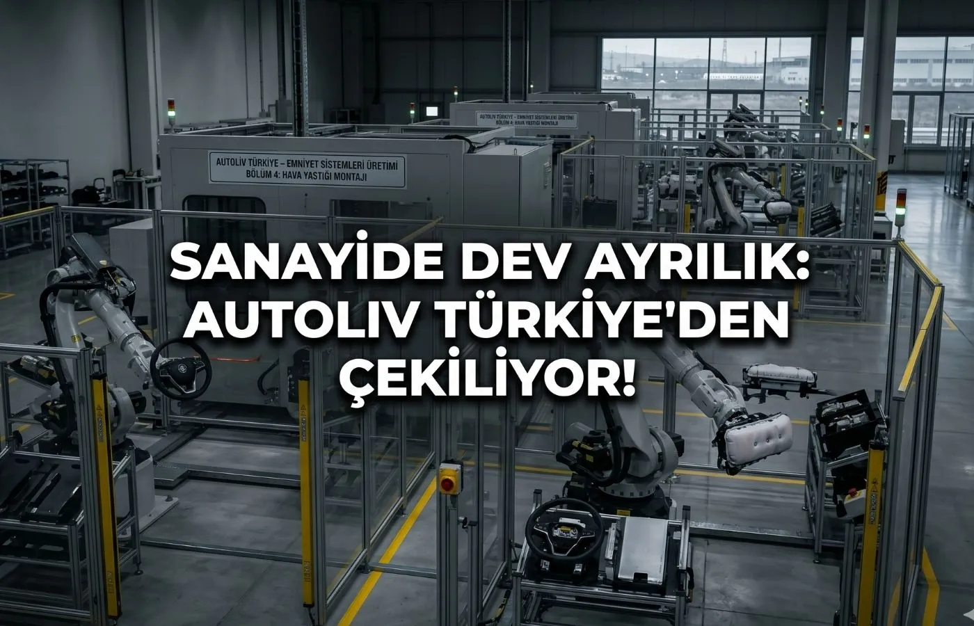 Sanayide Soğuk Duş: Otomotiv Devi Autoliv Türkiye’den Çekiliyor! 2200 İşçi İçin Zorlu Süreç Başladı
